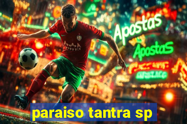 paraiso tantra sp